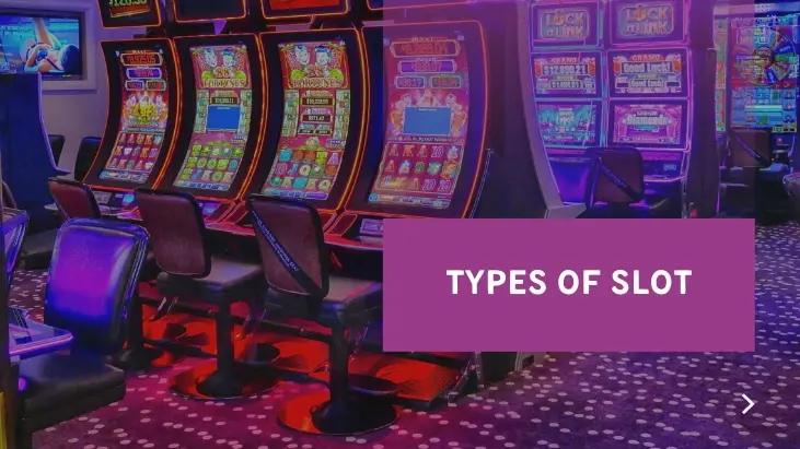 TYPES OF SLOT AND THEIR FEATURES