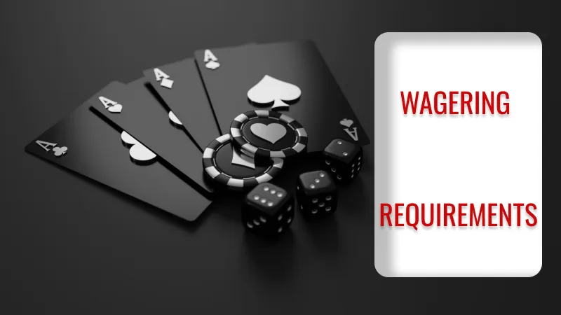 UNDERSTANDING WAGERING REQUIREMENTS